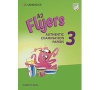 A2 Flyers 3 Student's Book: Authentic Examination Papers (Cambridge Young Learners English Tests)