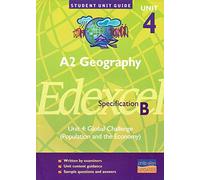 A2 Geography Edexcel (B) Unit 4: Global Challenge (Population and the Economy) Unit Guide (A2 Geography Unit 4 Edexcel Specification B: Global Challenge (Population and the Economy))