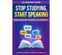 A2 German Guide: Stop Studying Start Speaking 1000 German Words in Context