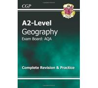 A2 Level Geography AQA Complete Revision & Practice by CGP Books (2012-10-16)
