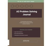 A3 Problem Solving Journal: The Standardized Visual Guide for Complex Problem Resolution and Cross-Functional Consensus.