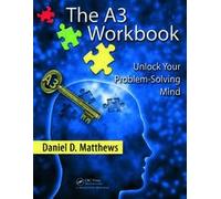 A3 Workbook : Unlock Your Problems Solving Mind
