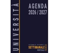 A4 Agenda Settimanale 2026 2027: Verticale con Orari, per l’ Università e Studenti Universitari, da Settembre, in Italiano, Formato Grande, Blu