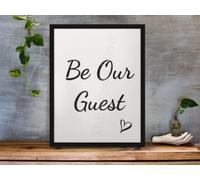 A4 Be Our Guest Quote Print Quirky Wall Art - Bedroom Quote - Guest Room Print - Inspirational Quote - Office Wall Art - Motivational Wall Art - Dressing Room Wall Art - Love Print