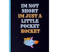 A4 humorous notebook: i'm not short im a little pocket rocket