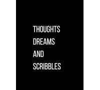 A4 Notebook: Thoughts, Dreams and Scribbles