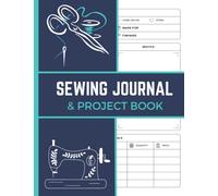 A4 Sewing Journal and Project Book: A Sewing Journal to Record Sewing Projects and Keep it Organized | Sewing Project Journal Planner for the Sewing Lovers, Crafters, and Machinists.