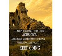 A4-sized/Lined Pages. "If the road feels difficult, remember that a year ago, you dreamed of being where you are today. Keep going:" Positive Affirmation Journal Inspirational Notebook