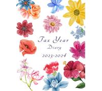 A4 Tax Year Diary 2023-2024: Effortlessly Track Your Income and Expenses to Stay Tax Compliant The Key to a Stress-Free Tax Season for Freelancers and Small Business Owners