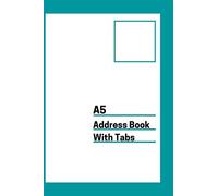 A5 Address Book With Tabs: A5 Medium Contact Notebook Organizer | Alphabetical Order Contact Journal | Keeping Track of Name, Address, Phone, Email, Birthday and More...with A-Z Alphabetical Tabs