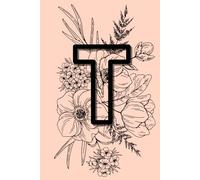 A5 Floral Initial Monogram Letter T Notebook: Lined, Personalised Journal