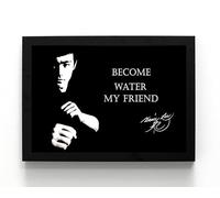 A5 Framed Bruce Lee 'Become Water my Friend' quote, Martial Arts Legend, Motivational, Inspirational (framed 21 x 16 x 1.5 cms)