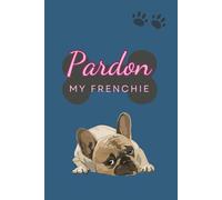 A5 French Bulldog Frenchie Notebook Pardon My Frenchie