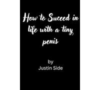 A5 Lined Notebook - Joke Title: How to succeed in life with a tiny penis