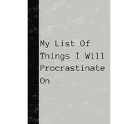A5 Notepad: My List Of Things I Will Procrastinate On: Notepad for people who procrastinate too much