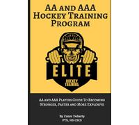 AA and AAA Hockey Training: 1 (Elite Hockey Training)