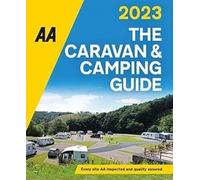 The AA Caravan & Camping Guide 2023: (55th New edition)