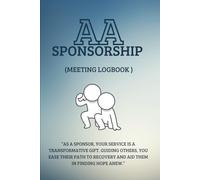 AA Sponsorship Logbook: A Complete Tool for AA Sponsors to Track & Support Sponcee Progress