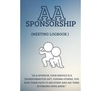 AA Sponsorship Logbook: A Complete Tool for AA Sponsors to Track & Support Sponcee Progress