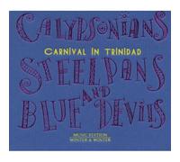 Calypsonians, Steelpans And - Carnival in Trinidad