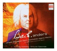 Bach Anders: A Different Kind Of Bach (Virtuosi Saxoniae)