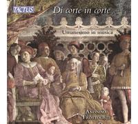 Anonima Frottolisti – From Court to Court: Humanism in Music