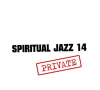 Various Artists - Spiritual Jazz 14: PRIVATE