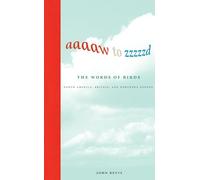 Aaaaw to Zzzzzd: The Words of Birds: North America, Britain, and Northern Europe (The MIT Press)