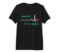 Aaand I'm Back, Heart Attack Survivor Post Heart Surgery Premium T-Shirt