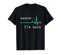 Aaand I'm back, Heart Attack Survivor Post Heart Surgery T-Shirt