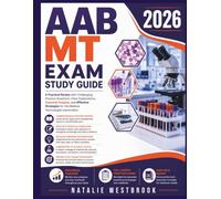 AAB MT Exam Study Guide 2026: A Practical Review with Challenging Practice Questions, Clear Explanations, Essential Insights, and Effective Strategies for the Medical Technologist examination