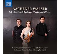 Aachen So/Ward – Aachener Walzer: Tchaikovsky & Parfenov Orchestral Works – CD