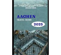Aachen Travel Guide 2025