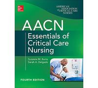 AACN Essentials of Critical Care Nursing, Fourth Edition
