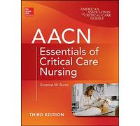 AACN Essentials of Critical Care Nursing, Third Edition