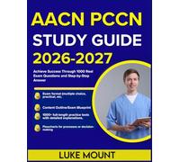 AACN PCCN Study Guide 2026: Achieve Success Through 1000 Real Exam Questions and Step-by-Step Answer