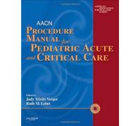 AACN Procedure Manual for Pediatric Acute and Critical Care