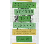 Aadhaar Beyond the Numbers: Enduring Inequalities of Citizenship in Digital India