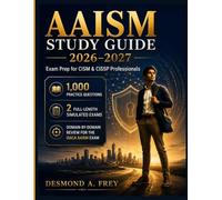 AAISM STUDY GUIDE 2026-2027: Exam Prep for CISM & CISSP Professionals 1,000 Practice Questions, 2 Full-Length Simulated Exams & Domain-by-Domain Review for the ISACA AAISM Exam