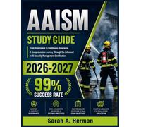 AAISM Study Guide 2026-2027: From Governance to Continuous Assurance, A Comprehensive Journey Through the Advanced in AI Security Management Certification