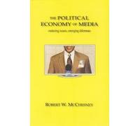 Aakar Publications The Political Economy Of Media; Enduring Issues, Emerging Dilemmas [Paperback] [Jan 01, 2010] Robert W Mcchesney