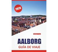 AALBORG GUÍA DE VIAJE 2026: Paseos por el mar, sitios históricos, arte callejero, restaurantes locales y consejos de viaje para explorar el norte de Dinamarca
