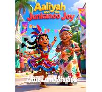 Aaliyah and the Junkanoo Joy: A Caribbean Christian Children’s Book About Joy, Praise, and Gratitude (Based on Psalm 100:2 for Ages 3-10)