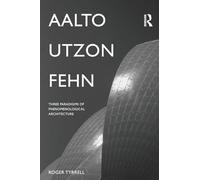 Aalto, Utzon, Fehn: Three Paradigms of Phenomenological Architecture