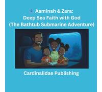 Aaminah & Zara: Deep Sea Faith with God (The Bathtub Submarine Adventure)