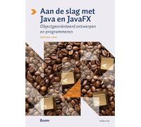 Aan de slag met Java en JavaFX: objectgeoriënteerd ontwerpen en programmeren