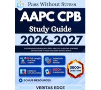 AAPC CPB Study Guide 2026-2027: Comprehensive Review with 3000+ Practice Questions & Detailed Explanations to Pass Your Exam Without Stress