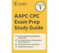 AAPC CPC Exam Prep Study Guide: Complete Review and Practice Exam - Ace the Certified Professional Coder Exam