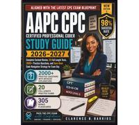 AAPC CPC Study Guide 2026-2027: Complete Content Review, 20 Full-Length Tests, 2000+ Practice Questions, and Open-Book Code Navigation Strategy for Exam Day (The Barrios CPC Method)