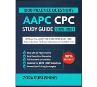 AAPC CPC STUDY GUIDE 2026-2027: CPC Exam Prep with CPT, ICD-10-CM, HCPCS & E/M-1,200+ Practice Questions, Full Answer Explanations and Timed Mock Tests